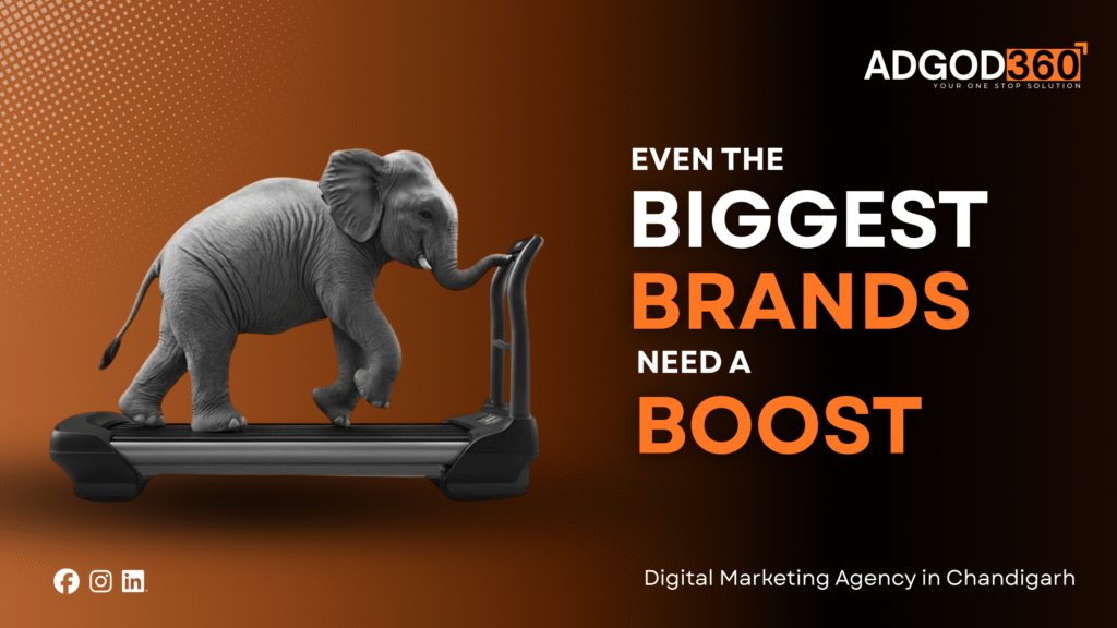 Even the Biggest Brands Need a Boost | Adgod 360 Chandigarh